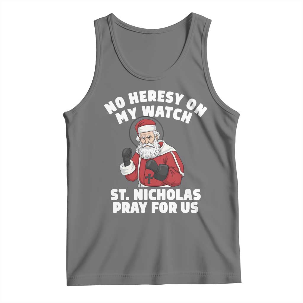 Funny Saint Nicholas Christmas Tank Top No Heresy On My Watch St Nicholas Pray For Us Saint Nick's - Wonder Print Shop