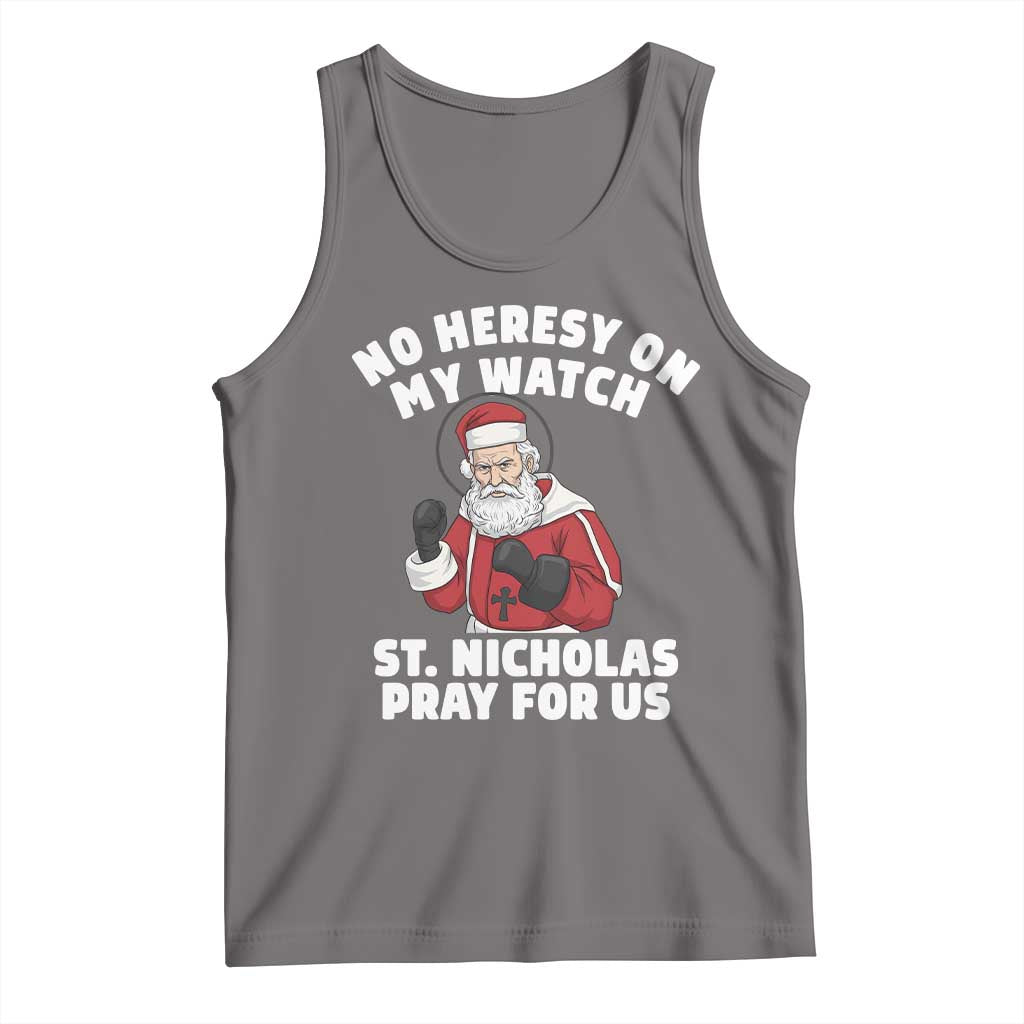 Funny Saint Nicholas Christmas Tank Top No Heresy On My Watch St Nicholas Pray For Us Saint Nick's - Wonder Print Shop