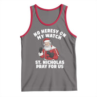 Funny Saint Nicholas Christmas Tank Top No Heresy On My Watch St Nicholas Pray For Us Saint Nick's - Wonder Print Shop