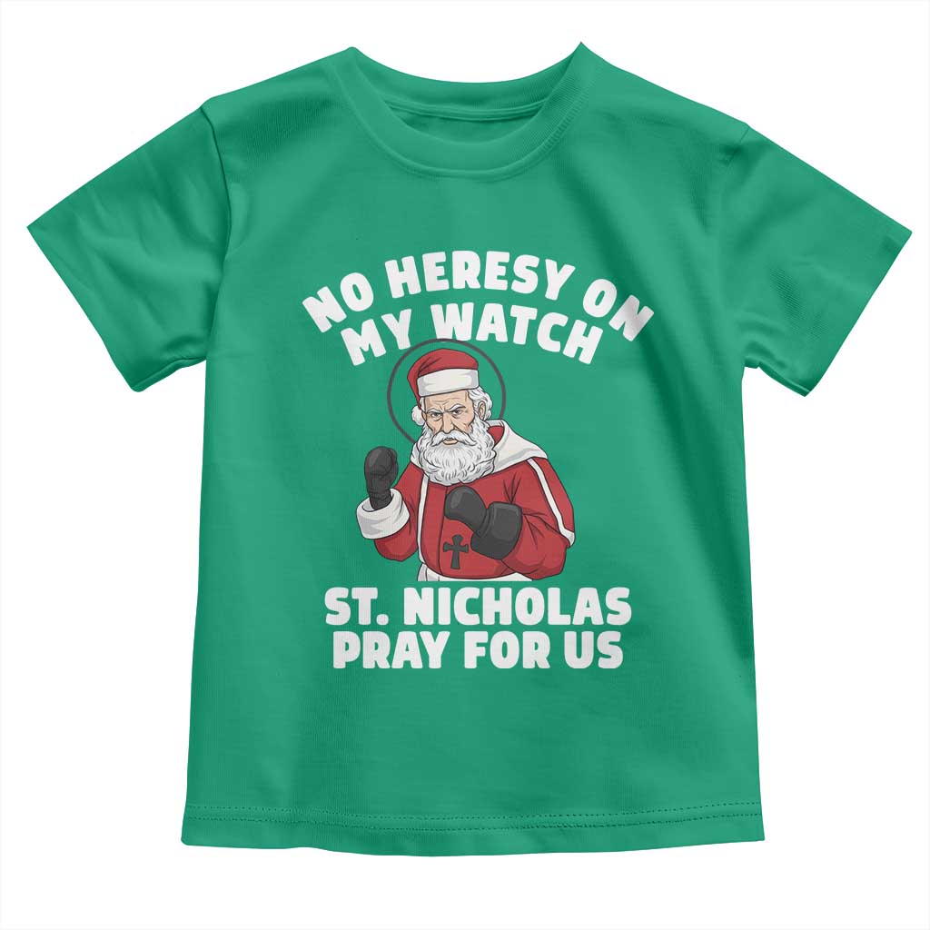 Funny Saint Nicholas Christmas Toddler T Shirt No Heresy On My Watch St Nicholas Pray For Us Saint Nick's - Wonder Print Shop