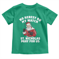 Funny Saint Nicholas Christmas Toddler T Shirt No Heresy On My Watch St Nicholas Pray For Us Saint Nick's - Wonder Print Shop