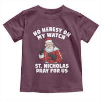 Funny Saint Nicholas Christmas Toddler T Shirt No Heresy On My Watch St Nicholas Pray For Us Saint Nick's - Wonder Print Shop