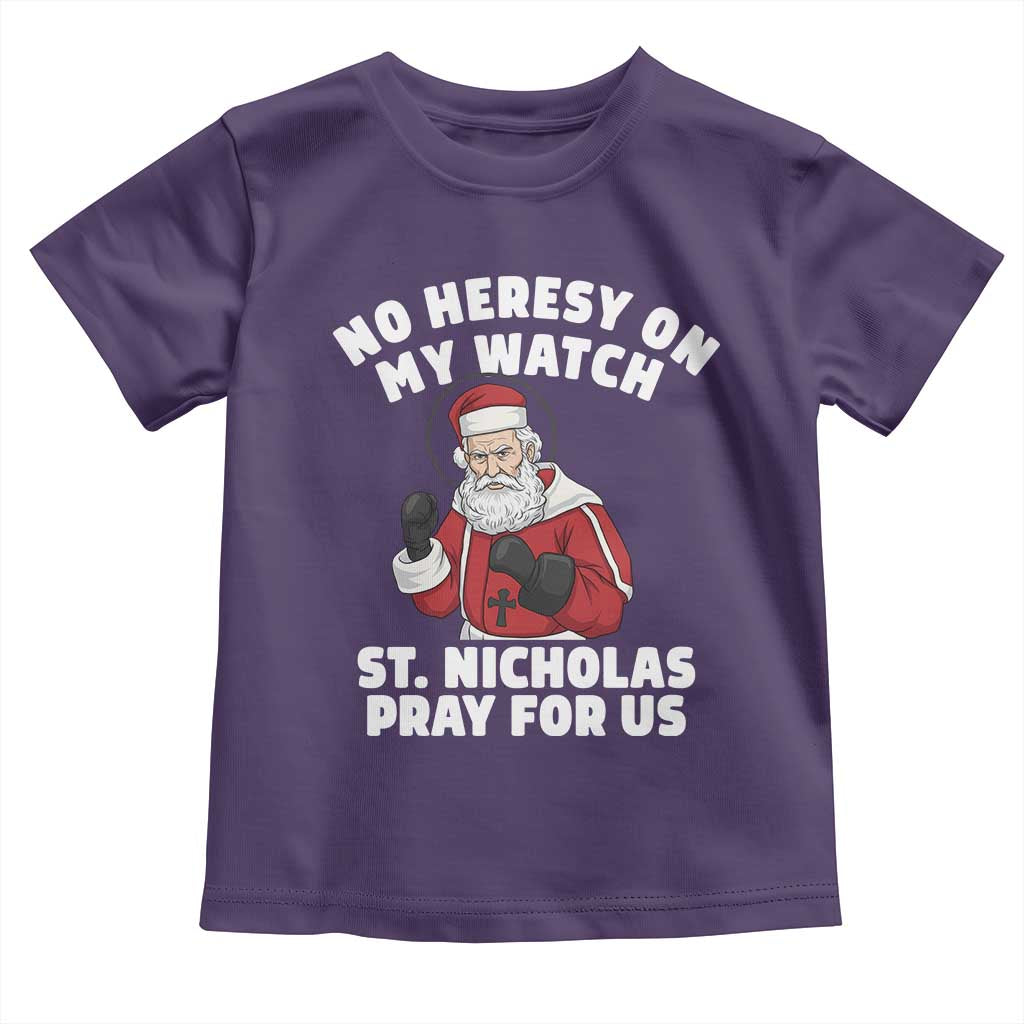 Funny Saint Nicholas Christmas Toddler T Shirt No Heresy On My Watch St Nicholas Pray For Us Saint Nick's - Wonder Print Shop