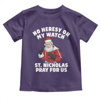 Funny Saint Nicholas Christmas Toddler T Shirt No Heresy On My Watch St Nicholas Pray For Us Saint Nick's - Wonder Print Shop