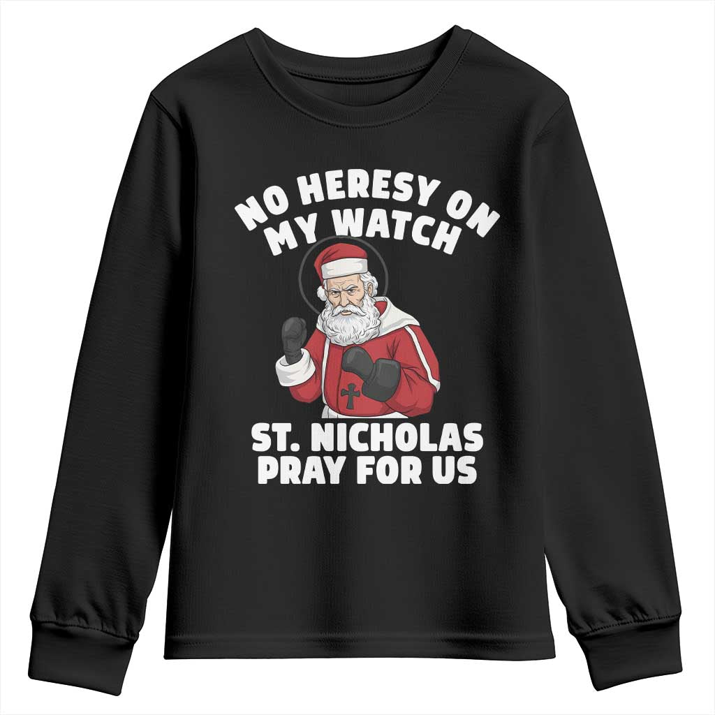 Funny Saint Nicholas Christmas Youth Sweatshirt No Heresy On My Watch St Nicholas Pray For Us Saint Nick's - Wonder Print Shop