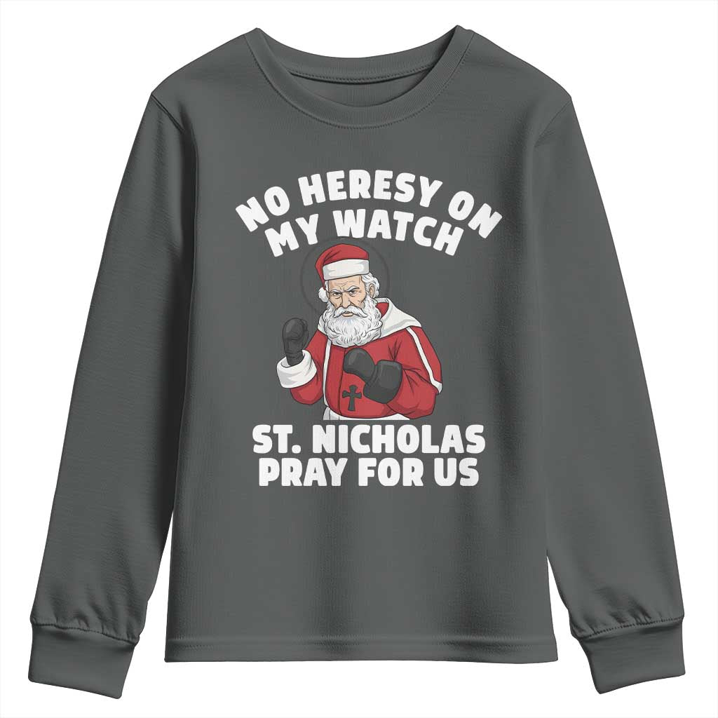 Funny Saint Nicholas Christmas Youth Sweatshirt No Heresy On My Watch St Nicholas Pray For Us Saint Nick's - Wonder Print Shop