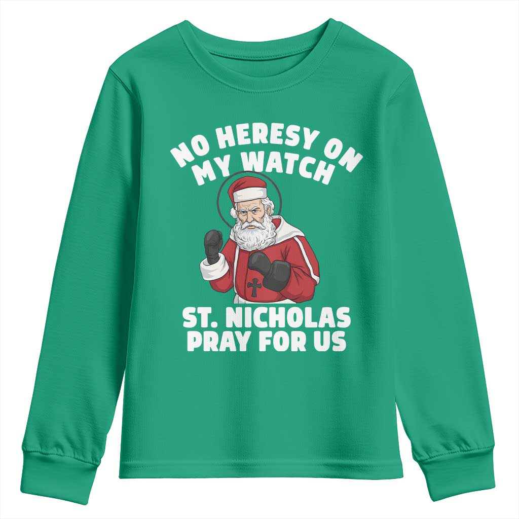 Funny Saint Nicholas Christmas Youth Sweatshirt No Heresy On My Watch St Nicholas Pray For Us Saint Nick's - Wonder Print Shop