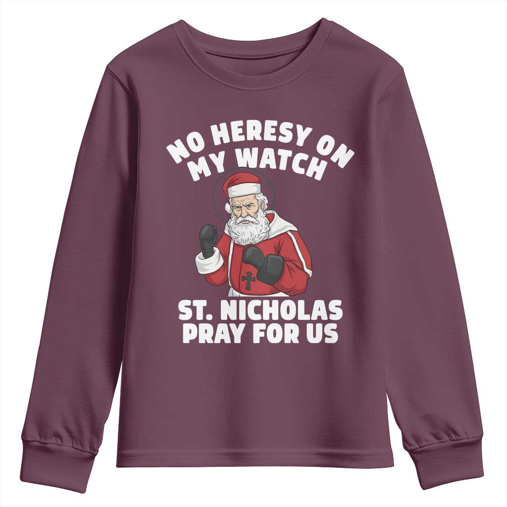 Funny Saint Nicholas Christmas Youth Sweatshirt No Heresy On My Watch St Nicholas Pray For Us Saint Nick's - Wonder Print Shop