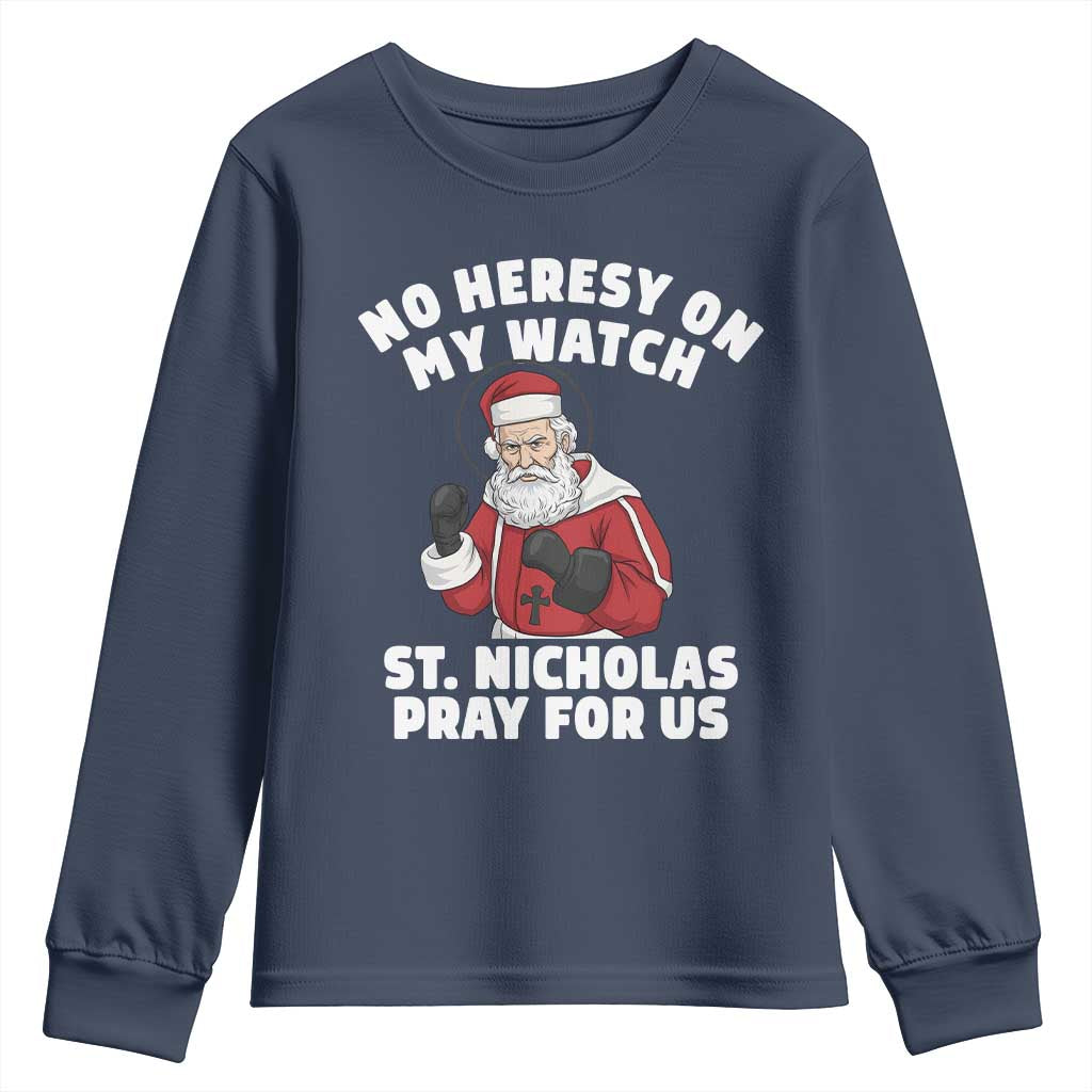 Funny Saint Nicholas Christmas Youth Sweatshirt No Heresy On My Watch St Nicholas Pray For Us Saint Nick's - Wonder Print Shop