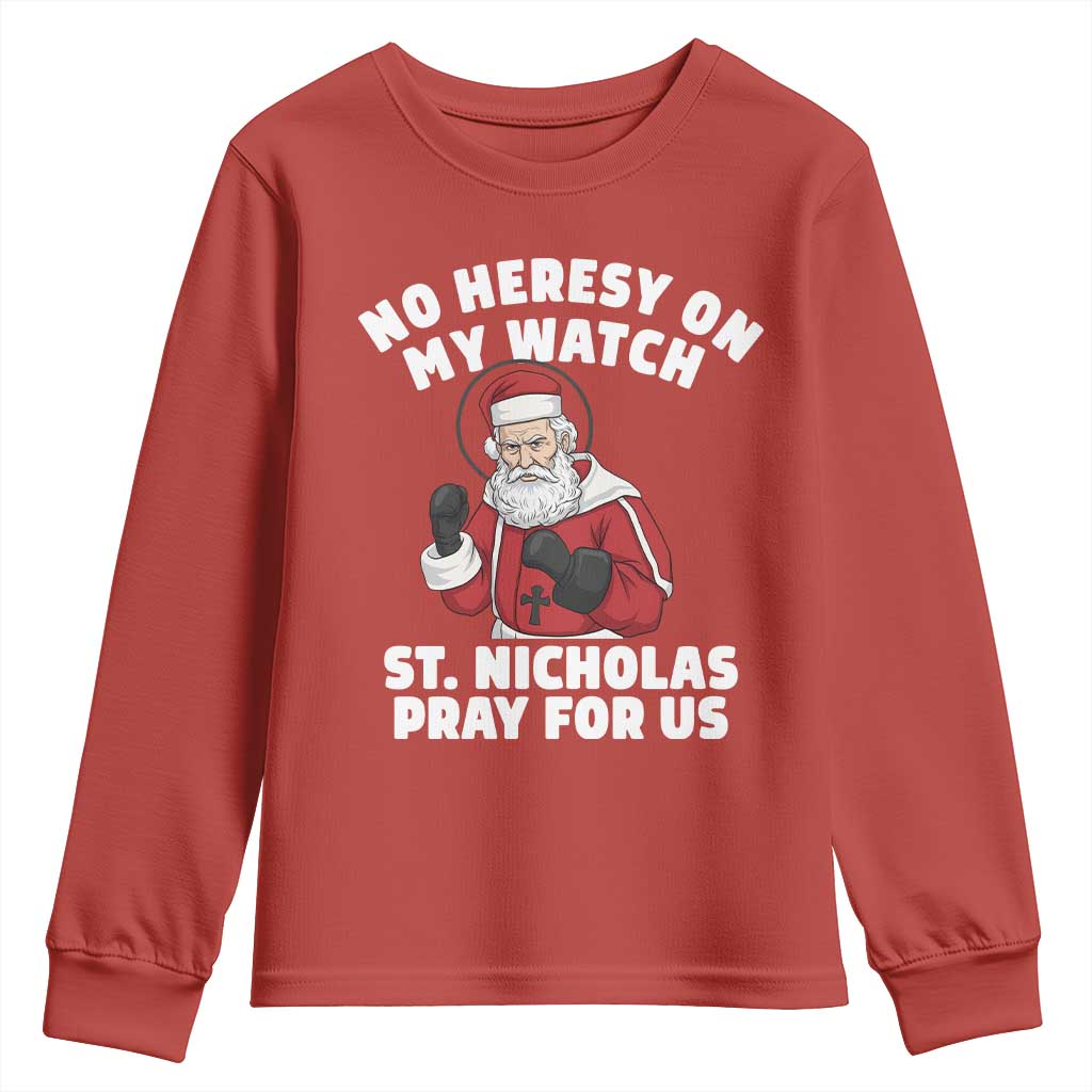 Funny Saint Nicholas Christmas Youth Sweatshirt No Heresy On My Watch St Nicholas Pray For Us Saint Nick's - Wonder Print Shop