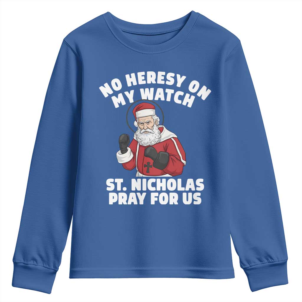 Funny Saint Nicholas Christmas Youth Sweatshirt No Heresy On My Watch St Nicholas Pray For Us Saint Nick's - Wonder Print Shop