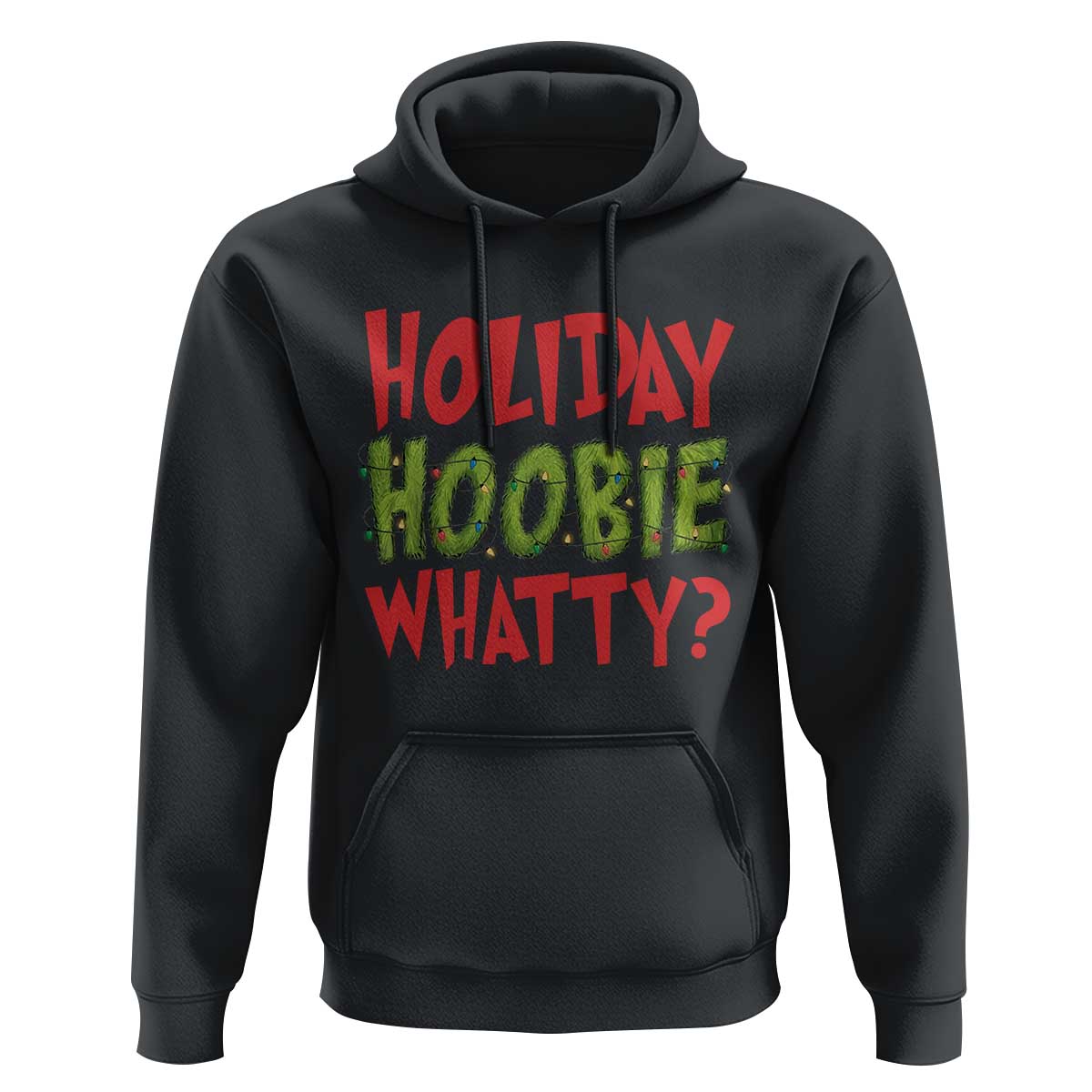 Holiday Hoobie Whatty Hoodie Funny Christmas Movie Holiday - Wonder Print Shop