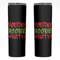 Holiday Hoobie Whatty Skinny Tumbler Funny Christmas Movie Holiday - undefined