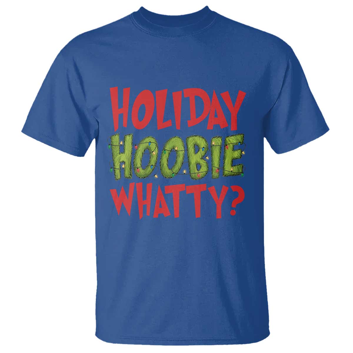 Holiday Hoobie Whatty T Shirt Funny Christmas Movie Holiday - Wonder Print Shop