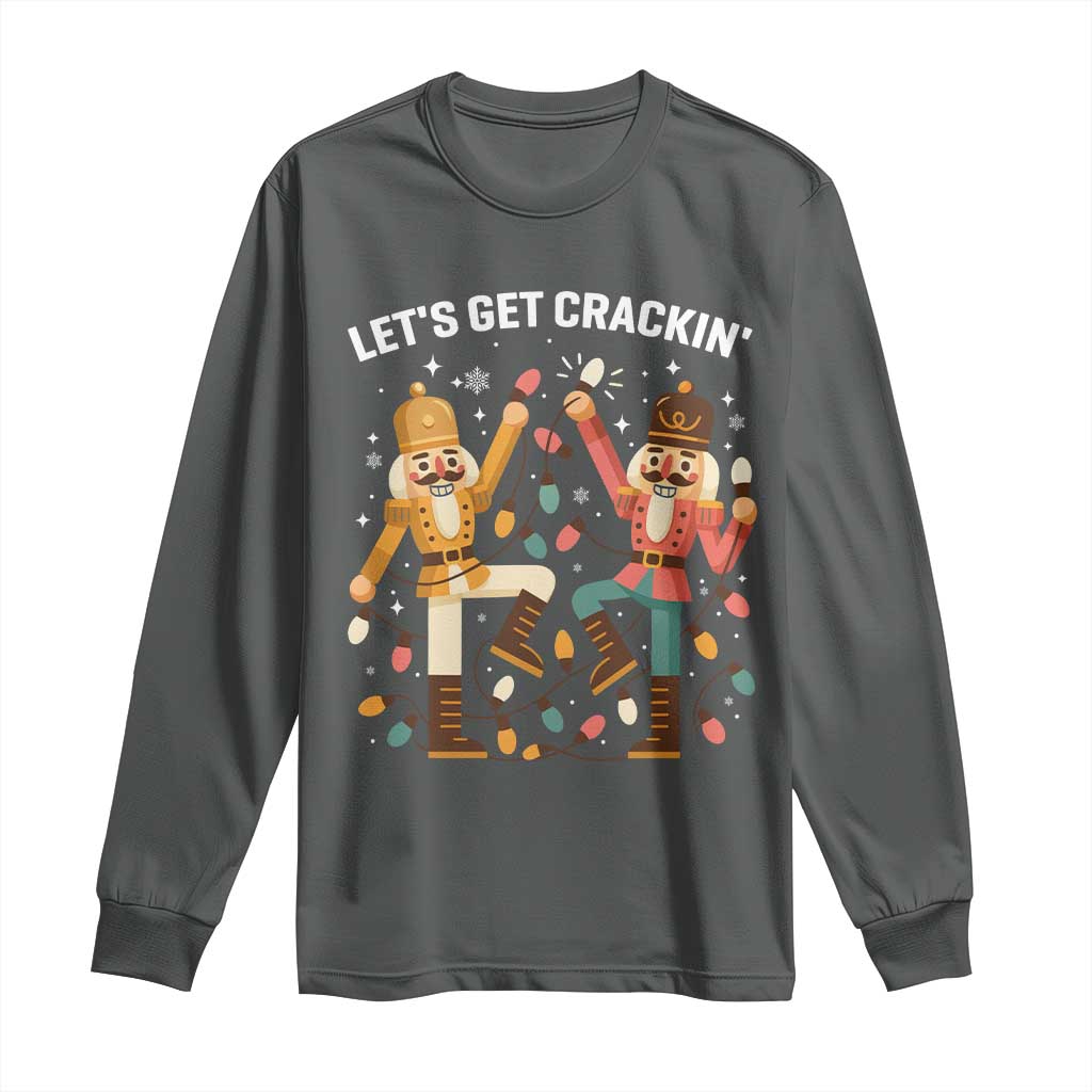 Funny Nutcracker Christmas Long Sleeve Shirt Let Us Get Crackin - Wonder Print Shop