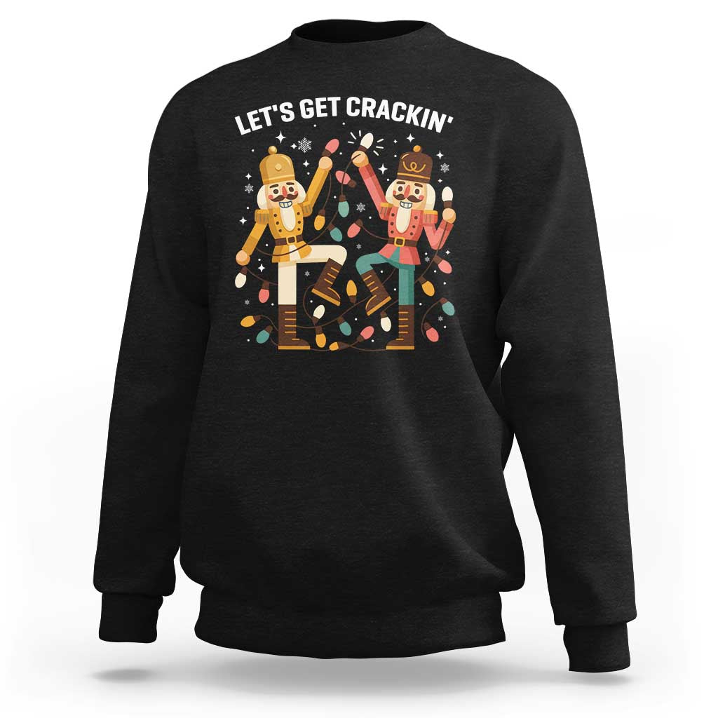 Funny Nutcracker Christmas Sweatshirt Let Us Get Crackin - Wonder Print Shop