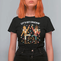 Funny Nutcracker Christmas T Shirt For Women Let Us Get Crackin - Wonder Print Shop