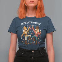 Funny Nutcracker Christmas T Shirt For Women Let Us Get Crackin - Wonder Print Shop
