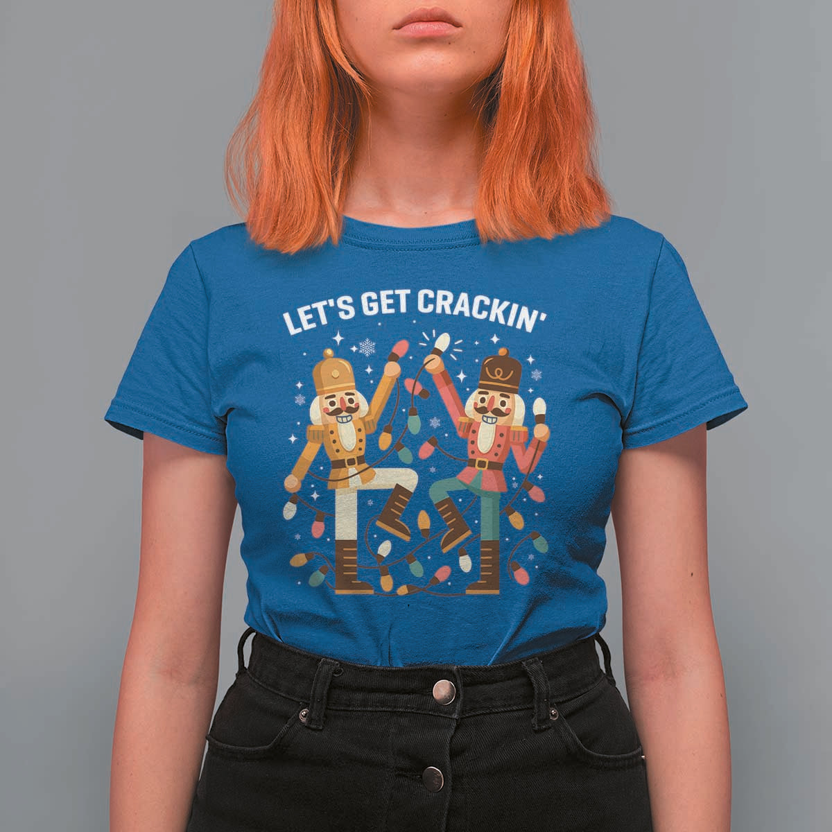 Funny Nutcracker Christmas T Shirt For Women Let Us Get Crackin - Wonder Print Shop