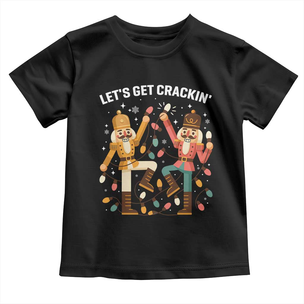 Funny Nutcracker Christmas Toddler T Shirt Let Us Get Crackin - Wonder Print Shop