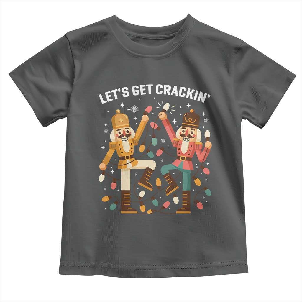 Funny Nutcracker Christmas Toddler T Shirt Let Us Get Crackin - Wonder Print Shop