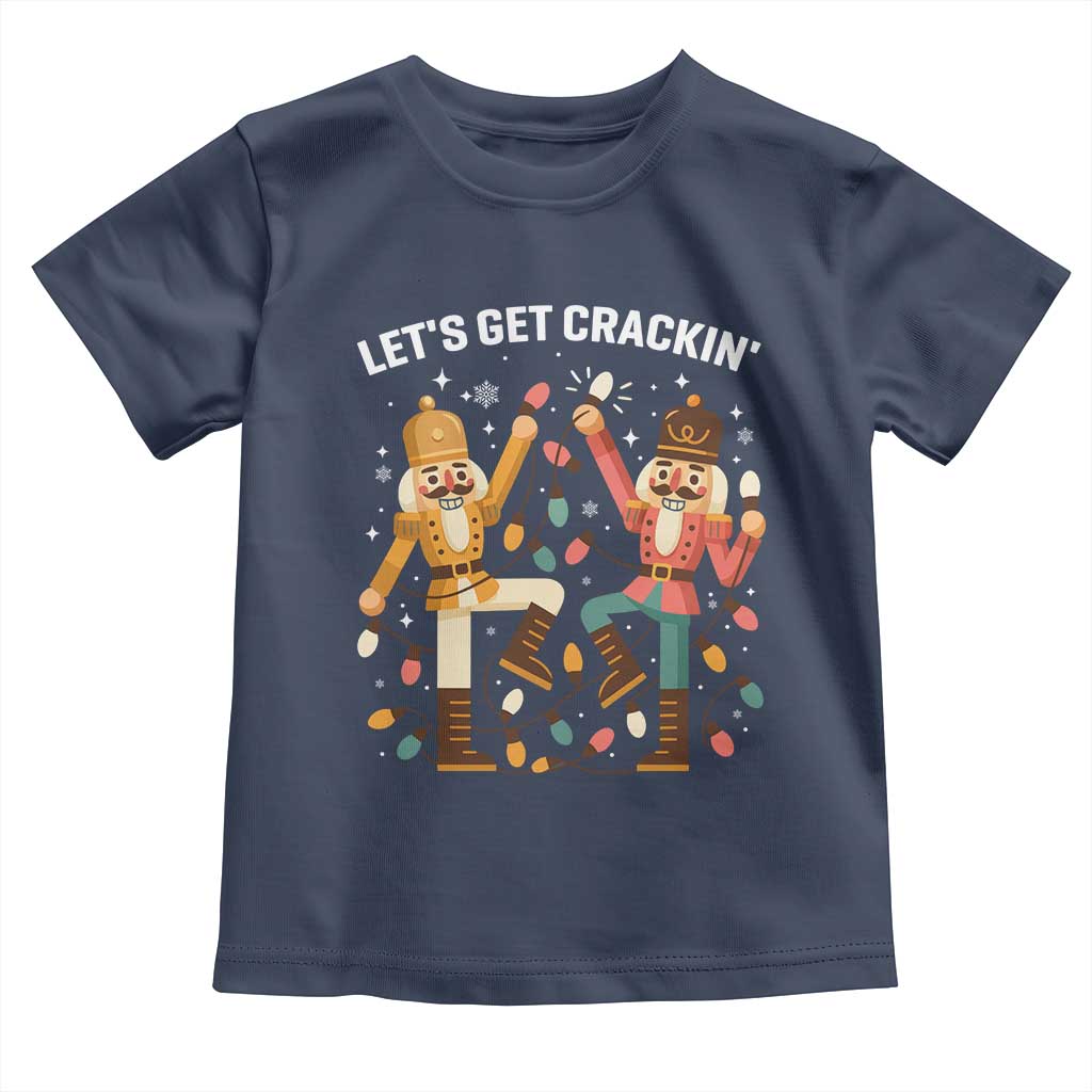 Funny Nutcracker Christmas Toddler T Shirt Let Us Get Crackin - Wonder Print Shop