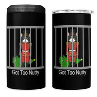 Funny Cat Nutcracker Christmas 4 in 1 Can Cooler Tumbler Got Too Nutty - Wonder Print Shop