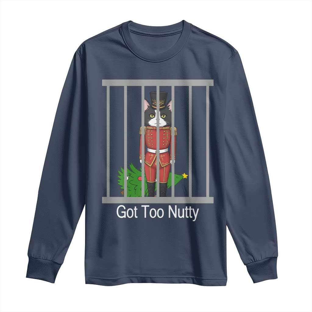 Funny Cat Nutcracker Christmas Long Sleeve Shirt Got Too Nutty - Wonder Print Shop