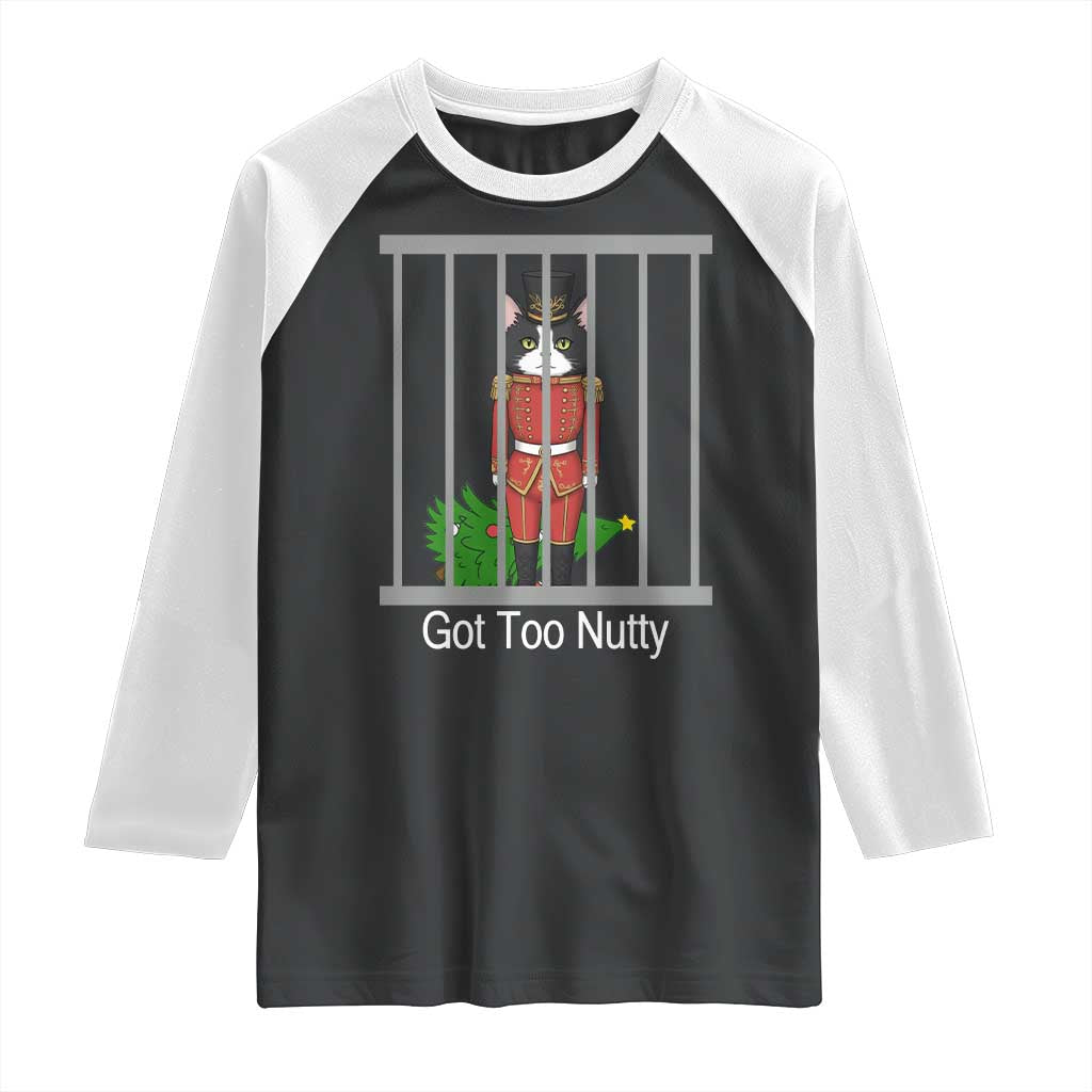 Funny Cat Nutcracker Christmas Raglan Shirt Got Too Nutty - Wonder Print Shop