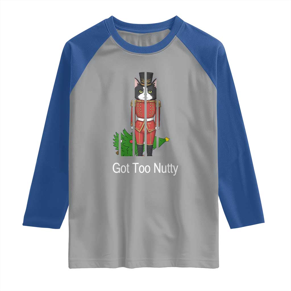 Funny Cat Nutcracker Christmas Raglan Shirt Got Too Nutty - Wonder Print Shop