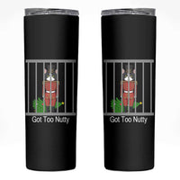 Funny Cat Nutcracker Christmas Skinny Tumbler Got Too Nutty - Wonder Print Shop