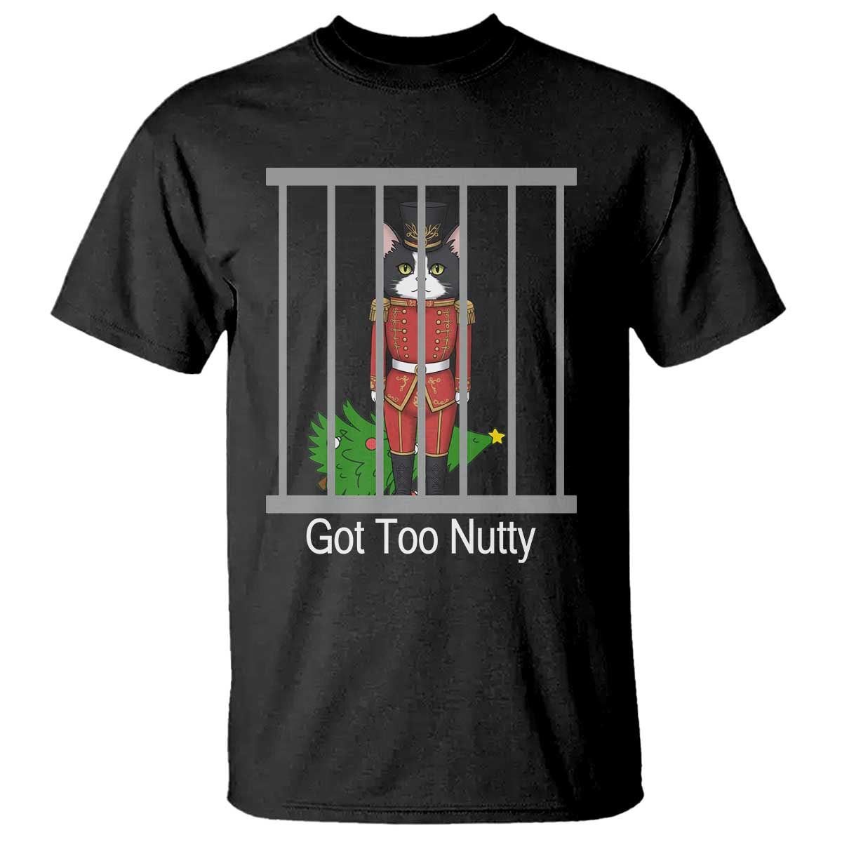 Funny Cat Nutcracker Christmas T Shirt Got Too Nutty - Wonder Print Shop