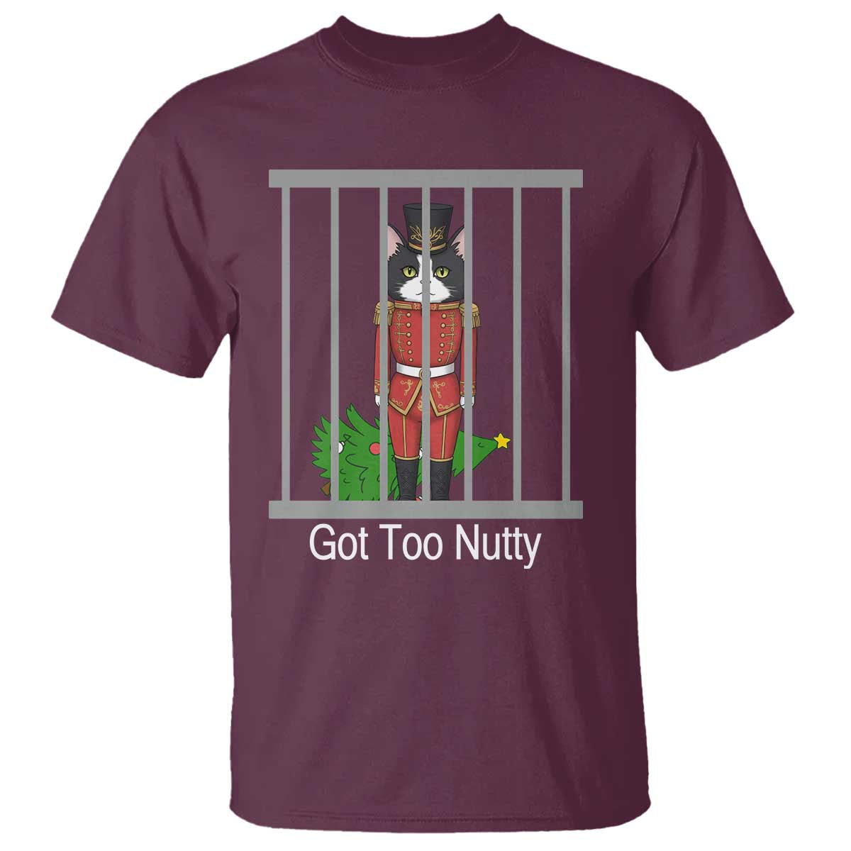 Funny Cat Nutcracker Christmas T Shirt Got Too Nutty - Wonder Print Shop