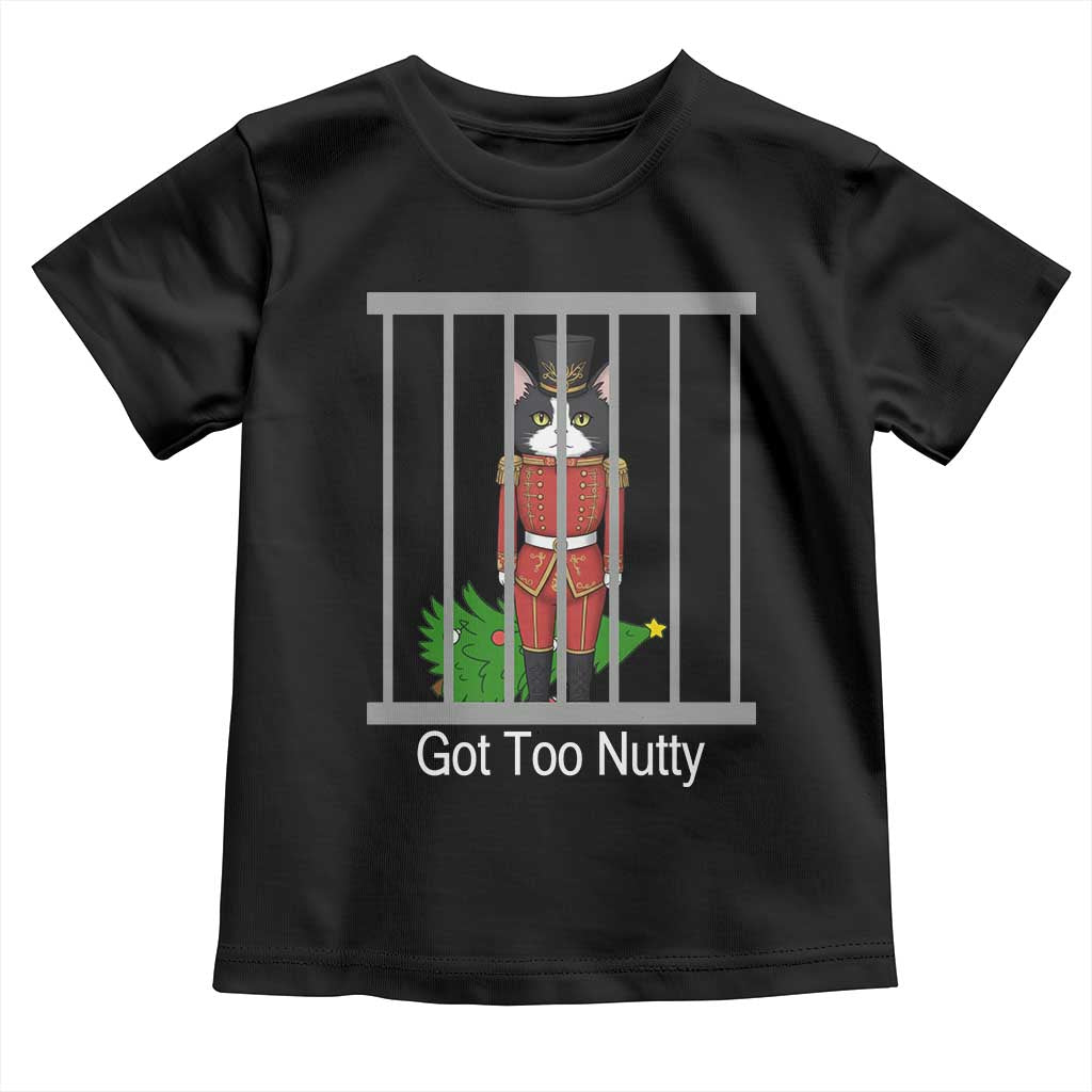 Funny Cat Nutcracker Christmas Toddler T Shirt Got Too Nutty - Wonder Print Shop