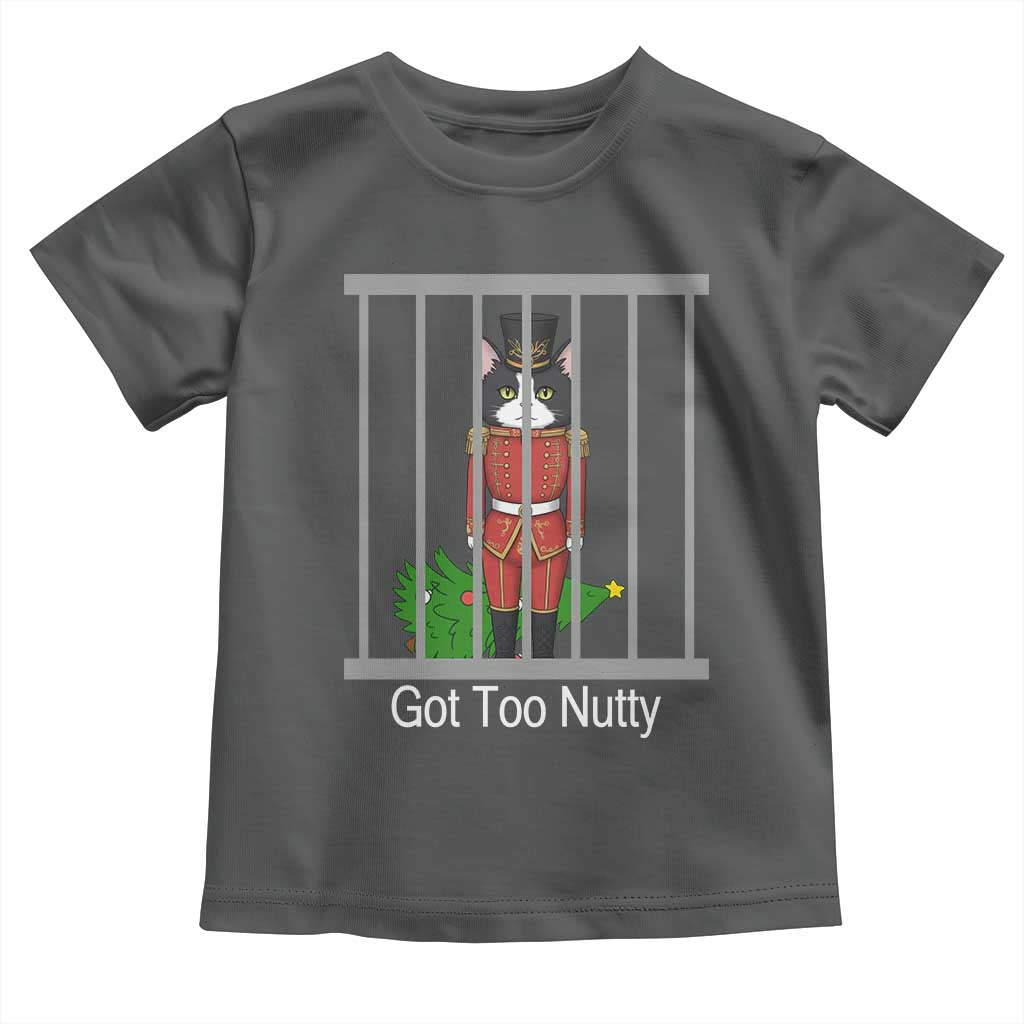 Funny Cat Nutcracker Christmas Toddler T Shirt Got Too Nutty - Wonder Print Shop