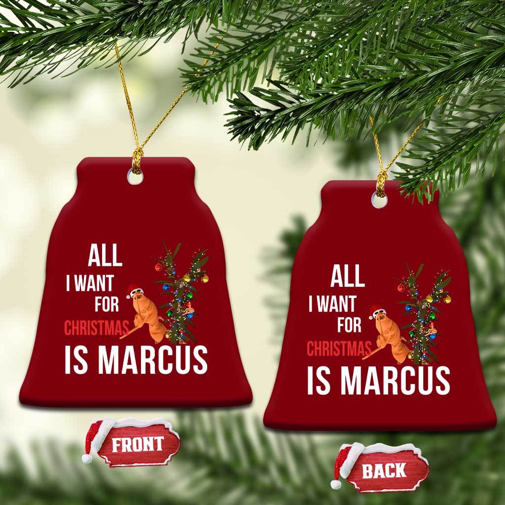 Marcus The Worm Robert Christmas Meme Ceramic Ornament All I Want For Xmas Is Marcus - Wonder Print Shop