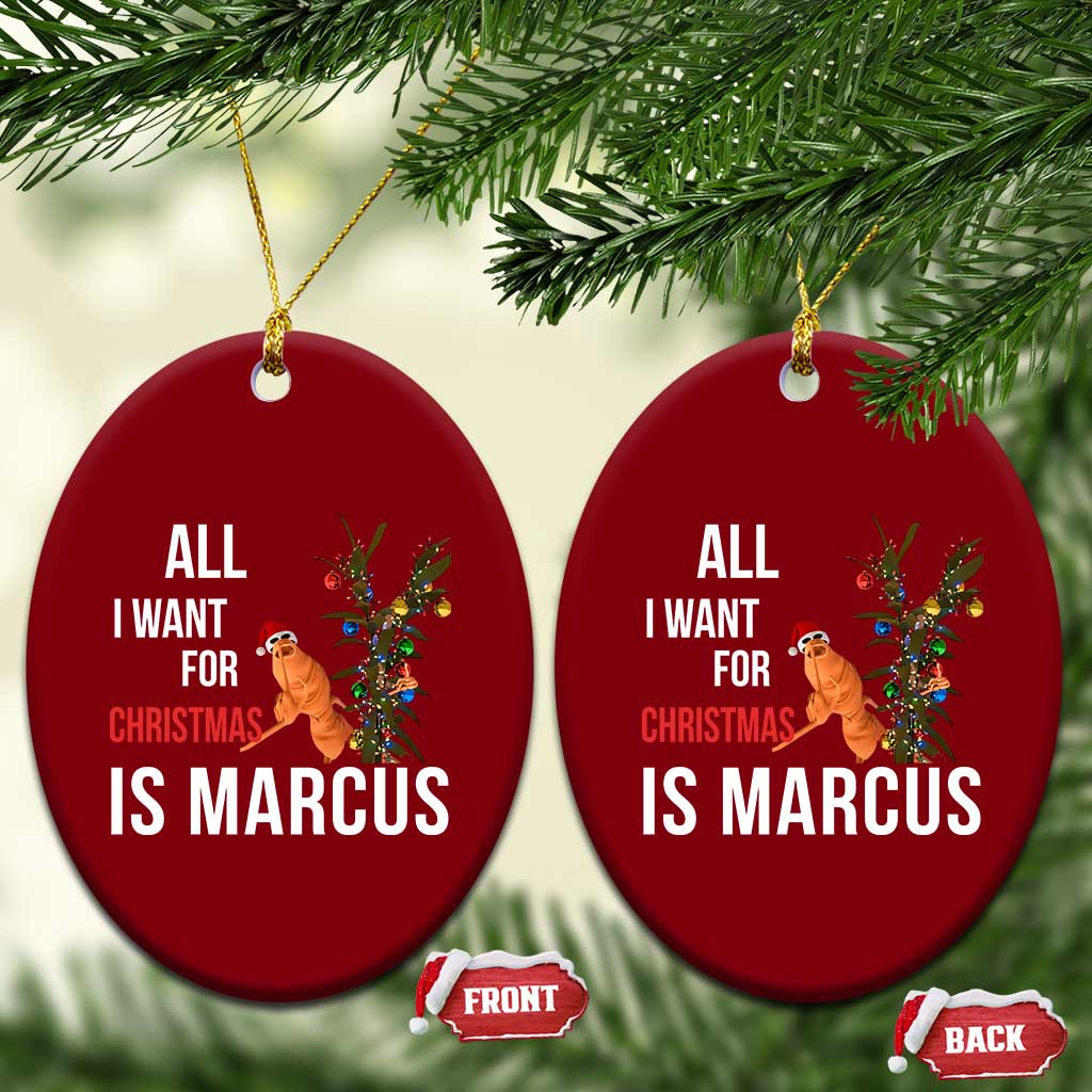 Marcus The Worm Robert Christmas Meme Ceramic Ornament All I Want For Xmas Is Marcus - Wonder Print Shop