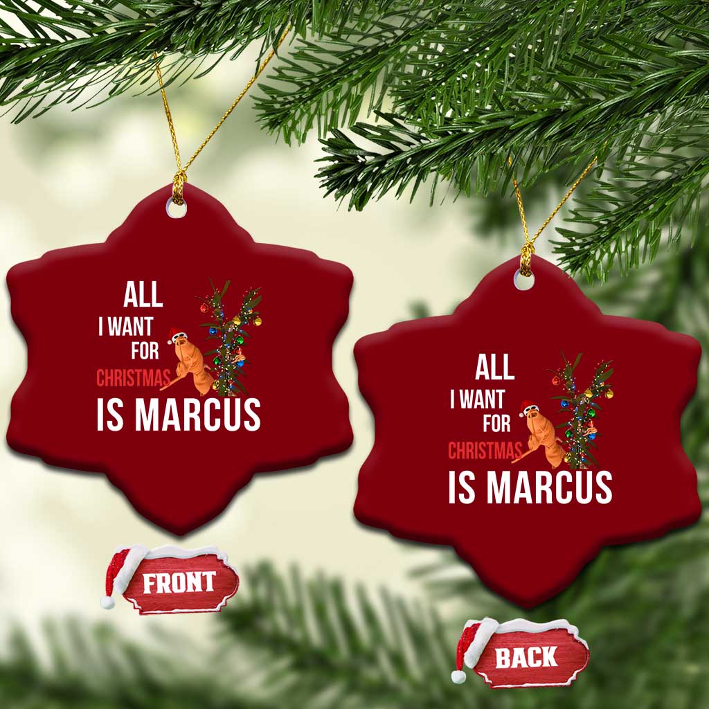 Marcus The Worm Robert Christmas Meme Ceramic Ornament All I Want For Xmas Is Marcus - Wonder Print Shop
