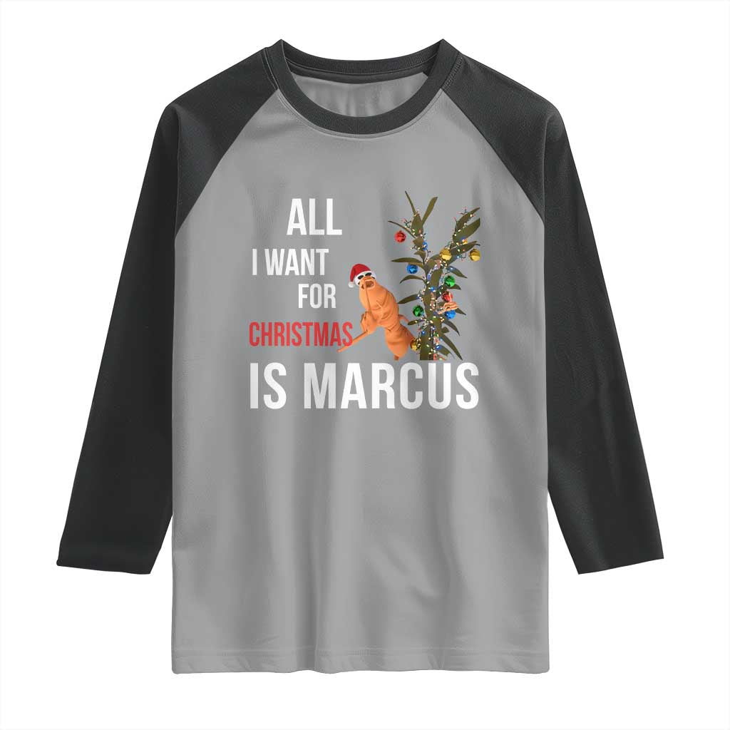 Marcus The Worm Robert Christmas Meme Raglan Shirt All I Want For Xmas Is Marcus - Wonder Print Shop
