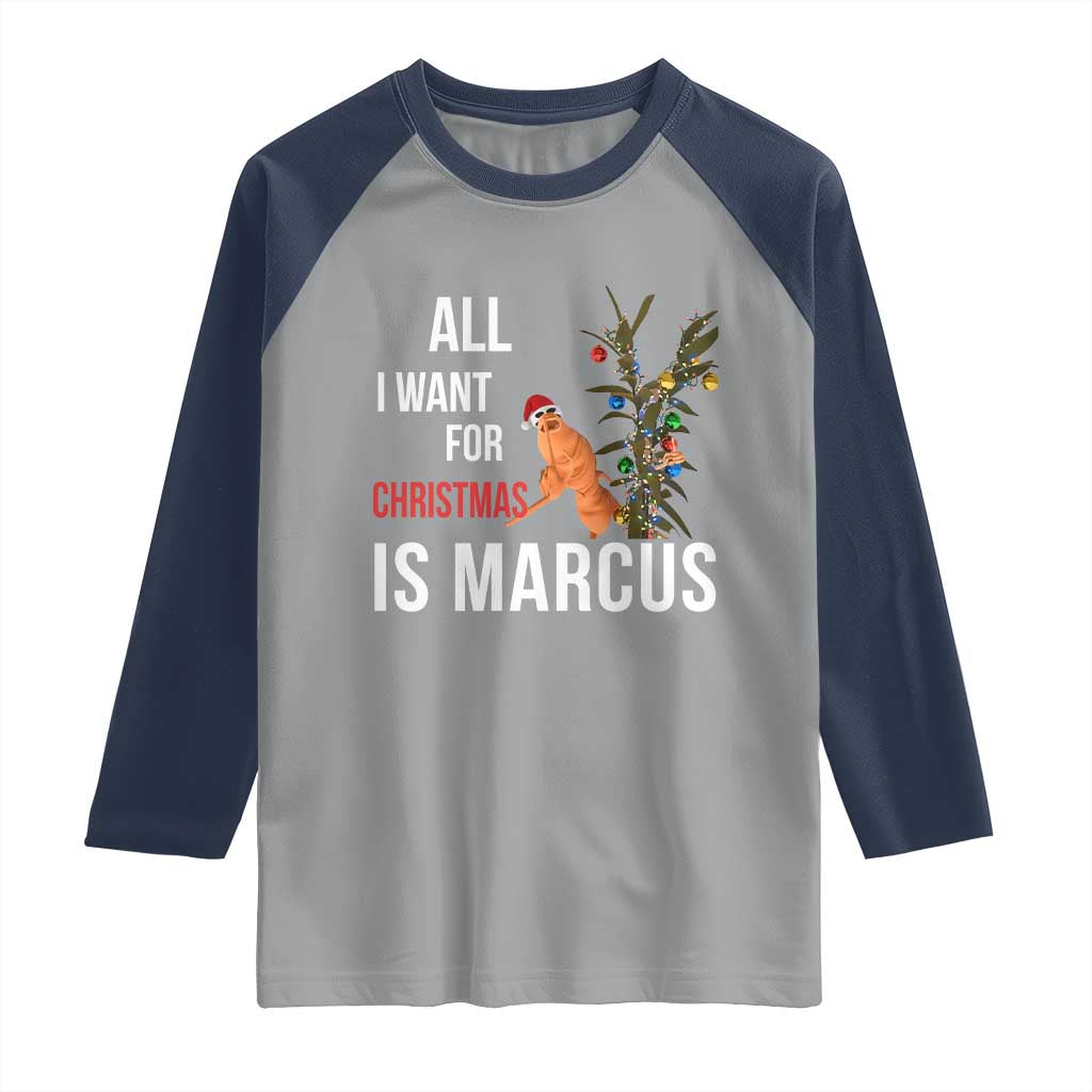 Marcus The Worm Robert Christmas Meme Raglan Shirt All I Want For Xmas Is Marcus - Wonder Print Shop