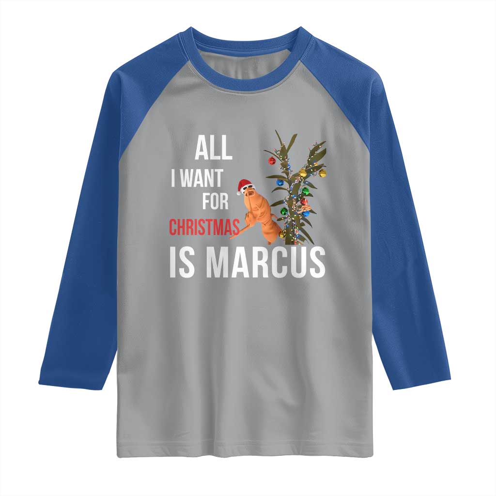 Marcus The Worm Robert Christmas Meme Raglan Shirt All I Want For Xmas Is Marcus - Wonder Print Shop