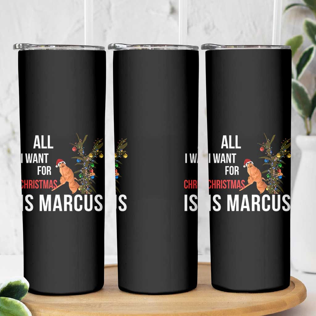 Marcus The Worm Robert Christmas Meme Skinny Tumbler All I Want For Xmas Is Marcus - Wonder Print Shop