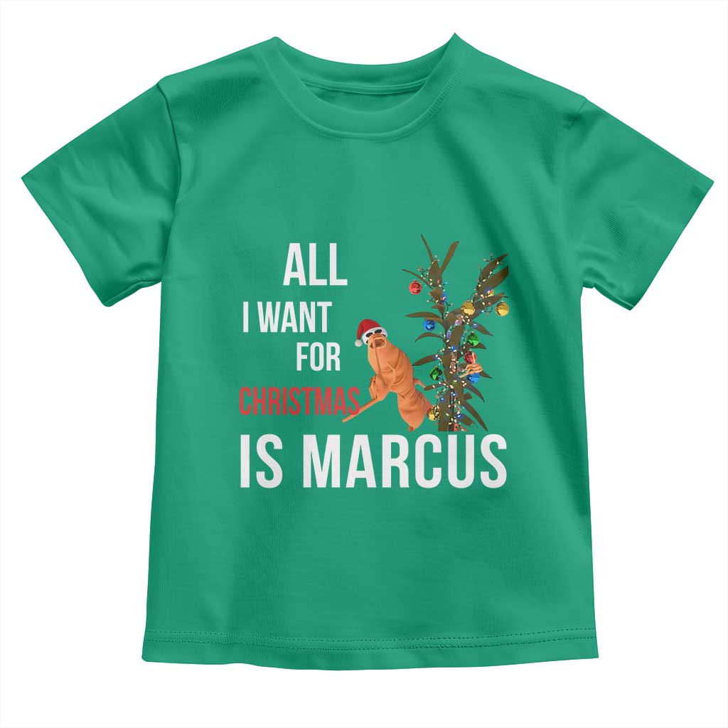 Marcus The Worm Robert Christmas Meme Toddler T Shirt All I Want For Xmas Is Marcus - Wonder Print Shop
