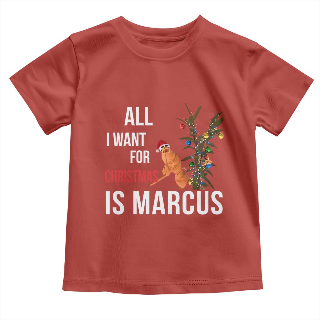 Marcus The Worm Robert Christmas Meme Toddler T Shirt All I Want For Xmas Is Marcus - Wonder Print Shop