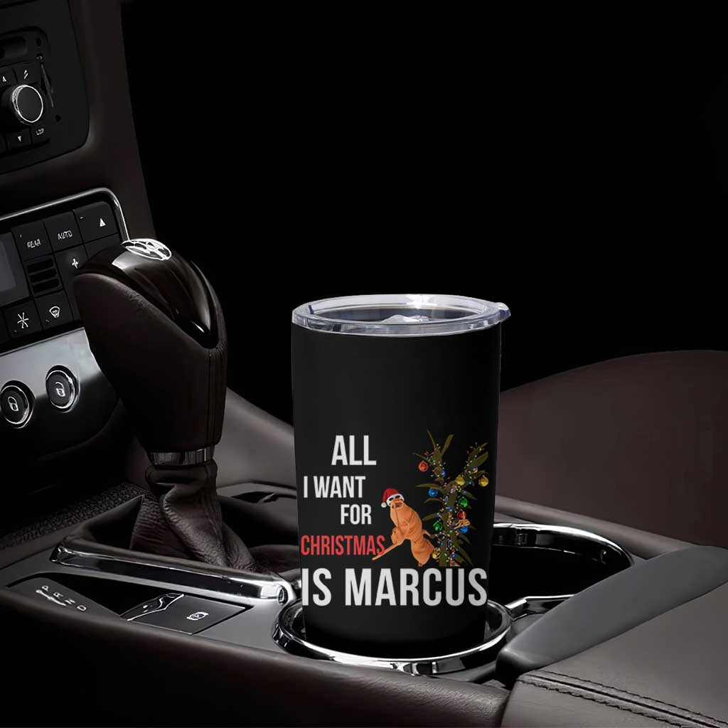 Marcus The Worm Robert Christmas Meme Tumbler Cup All I Want For Xmas Is Marcus - Wonder Print Shop