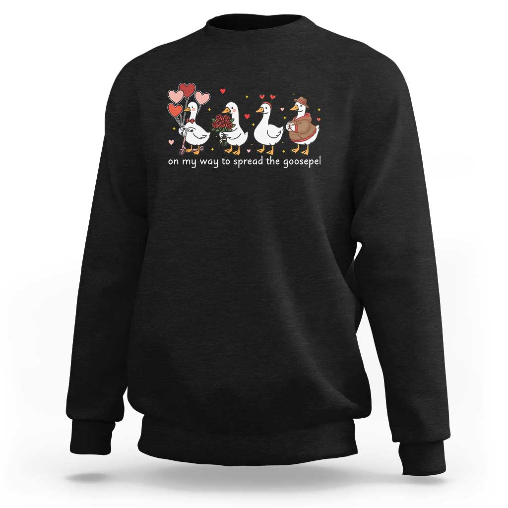 Silly Goose Christian Valentine Gospel Sweatshirt On My Way To Spread The Goosepel - Wonder Print Shop