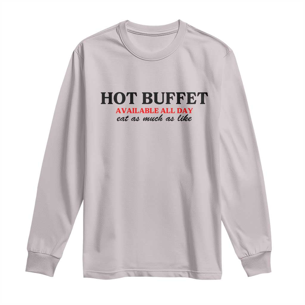 Hot Buffet Available All Day Long Sleeve Shirt Funny Cooking Food - Wonder Print Shop