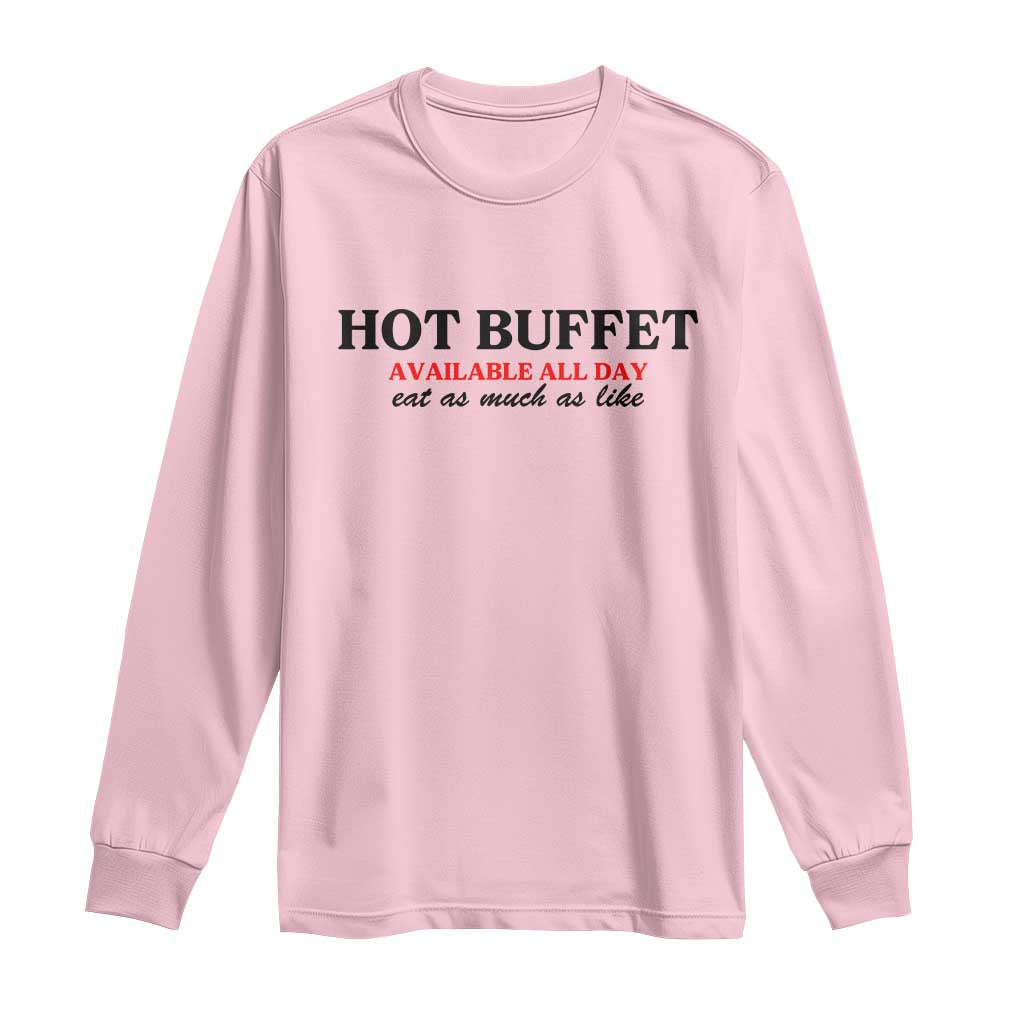 Hot Buffet Available All Day Long Sleeve Shirt Funny Cooking Food - Wonder Print Shop