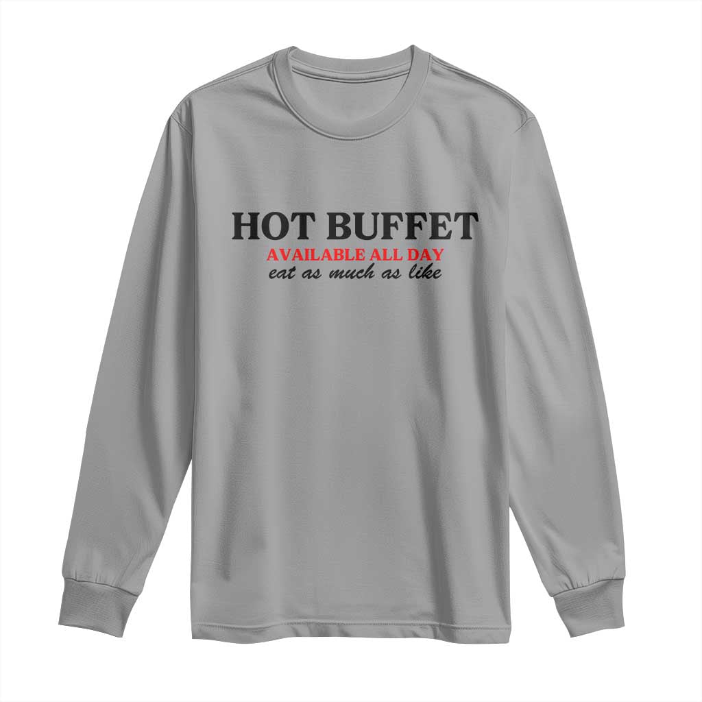 Hot Buffet Available All Day Long Sleeve Shirt Funny Cooking Food - Wonder Print Shop