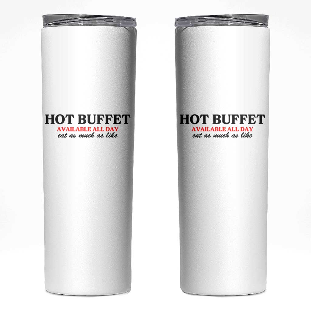 Hot Buffet Available All Day Skinny Tumbler Funny Cooking Food - Wonder Print Shop